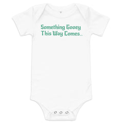 something gooey this way comes baby onesie